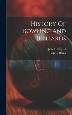 History Of Bowling And Billiards - Doran, Leila C; Shepard, Julia A