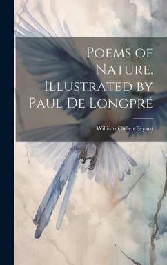 Poems of Nature. Illustrated by Paul de Longpré - Bryant, William Cullen