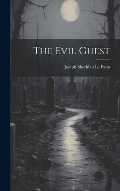 The Evil Guest - Le Fanu, Joseph Sheridan