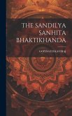 The Sandilya Sanhita Bhaktikhanda
