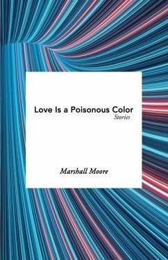 Love Is a Poisonous Color - Moore, Marshall