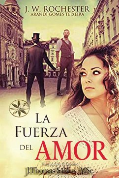 La Fuerza del Amor - Gomes Texeira, Arandi; Conde J. W. Rochester, Por El Espiritu