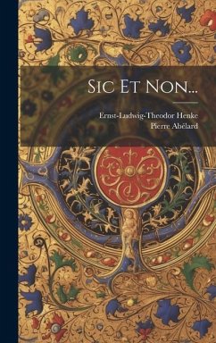 Sic Et Non... - Abélard, Pierre; Henke, Ernst-Ludwig-Theodor