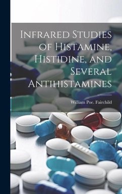 Infrared Studies of Histamine, Histidine, and Several Antihistamines - Fairchild, William Poe