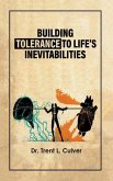 Building Tolerance to Life's Inevitabilities