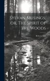 Sylvan Musings, or, The Spirit of the Woods