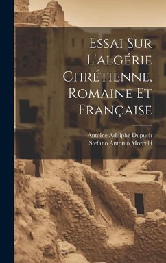 Essai Sur L'algérie Chrétienne, Romaine Et Française - Morcelli, Stefano Antonio