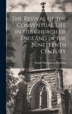 The Revival of the Conventual Life in the Church of England in the Nineteenth Century - Sockman, Ralph Washington