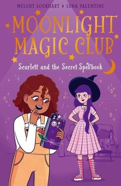 Moonlight Magic Club: Scarlett and the Secret Spellbook - Lockhart, Melody