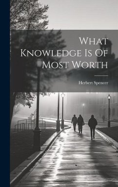 What Knowledge Is Of Most Worth - Spencer, Herbert