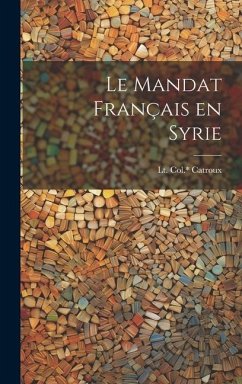 Le mandat français en Syrie - Col *., Catroux Lt