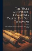 The "Holy Scriptures" Commonly Called The Old Testament: A New Translation From the Hebrew Original, Part III, Job to Canticles