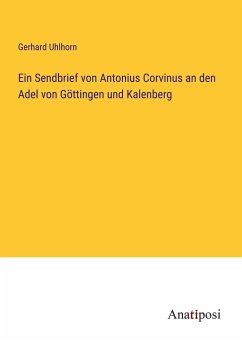 Ein Sendbrief von Antonius Corvinus an den Adel von Göttingen und Kalenberg - Uhlhorn, Gerhard