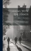 Working With the Hands: Being a Sequel to "Up From Slavery," Covering the Author's Experiences in Industrial Training at Tuskegee