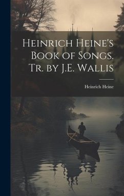 Heinrich Heine's Book of Songs. Tr. by J.E. Wallis - Heine, Heinrich