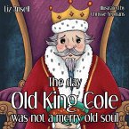 The day Old King Cole was not a Merry Old Soul