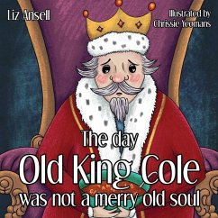 The day Old King Cole was not a Merry Old Soul - Ansell, Liz