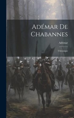 Adémar De Chabannes: Chronique - Adémar