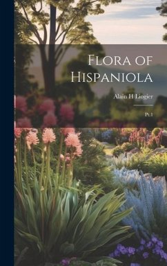 Flora of Hispaniola - Liogier, Alain H Flora of Hispaniola - Liogier, Alain H