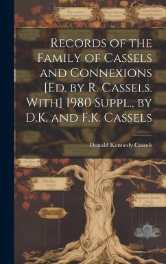 Records of the Family of Cassels and Connexions [Ed. by R. Cassels. With] 1980 Suppl., by D.K. and F.K. Cassels - Cassels, Donald Kennedy