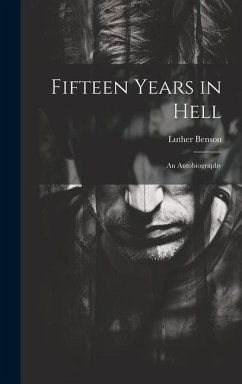 Fifteen Years in Hell - Benson, Luther