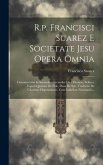 R.p. Francisci Suarez E Societate Jesu Opera Omnia: Commentaria In Secundam Secundae Divi Thomae, Scilicet, Viginti Quatuor De Fide, Duas De Spe, Tred