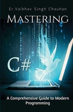 Mastering C#: A Comprehensive Guide to Modern Programming - Er Vaibhav Singh Chauhan