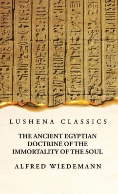 The Ancient Egyptian Doctrine of the Immortality of the Soul - Alfred Wiedemann