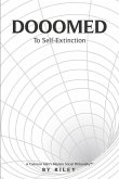 Dooomed to Self-Extinction: A Common Man's Modern Social Philosophy #1 Volume 1
