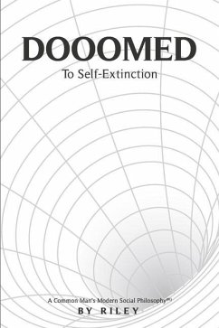 Dooomed to Self-Extinction: A Common Man's Modern Social Philosophy #1 Volume 1 - Riley