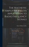 The Magnetic Amplifier and Its Application to Radio Frequency Signals