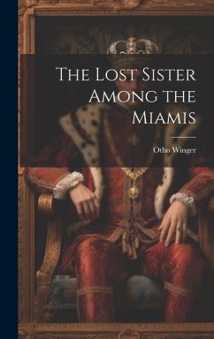 The Lost Sister Among the Miamis - Winger, Otho