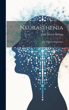 Neurasthenia - Kellogg, John Harvey