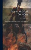 Le Maréchal Davout: Raconté Par Les Siens Et Par Luimême. Années De Jeunesse
