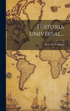 Historia Universal... - Flórez, José María