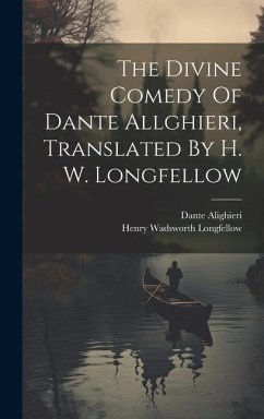 The Divine Comedy Of Dante Allghieri, Translated By H. W. Longfellow - Longfellow, Henry Wadsworth; Alighieri, Dante