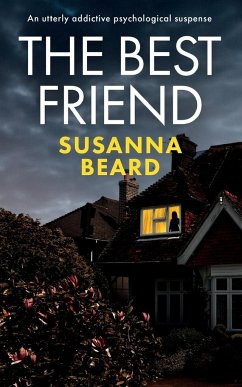 THE BEST FRIEND an utterly addictive psychological suspense - Beard, Susanna