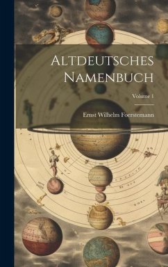 Altdeutsches Namenbuch; Volume 1 - Foerstemann, Ernst Wilhelm