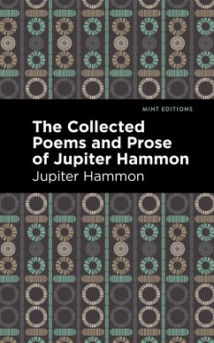 The Collected Poems and Prose of Jupiter Hammon - Hammon, Jupiter