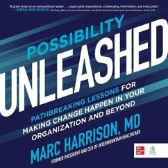 Possibility Unleashed: Pathbreaking Lessons for Making Change Happen in Your Organization and Beyond - Harrison, Marc