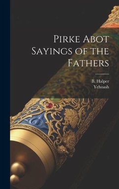 Pirke Abot Sayings of the Fathers - Yehoash; Halper, B.