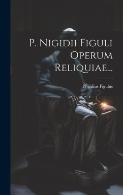P. Nigidii Figuli Operum Reliquiae... - Figulus, Nigidius