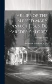 The Life of the Blessed Mary Ann of Jesus, de Paredes y Flores: An American Virgin Called the Lily