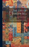 The Life of Yakoob Beg; Athalik Ghazi, and Badaulet; Ameer of Kashgar