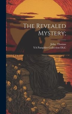 The Revealed Mystery; - Thomas, John