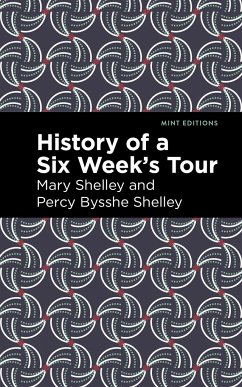 History of a Six Weeks' Tour - Shelley, Mary; Shelley, Percy Bysshe