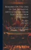 Remarks On The Uses Of The Definitive Article In The Greek Text Of The New Testament