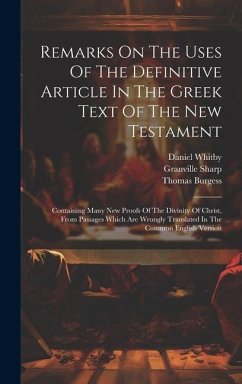 Remarks On The Uses Of The Definitive Article In The Greek Text Of The New Testament - Sharp, Granville; Whitby, Daniel; Burgess, Thomas