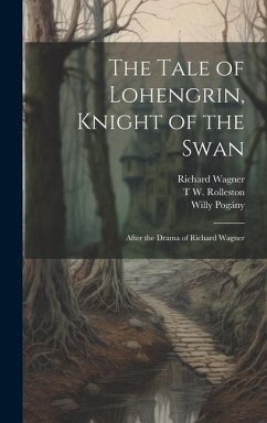 The Tale of Lohengrin, Knight of the Swan - Pogány, Willy; Wagner, Richard; Rolleston, T W