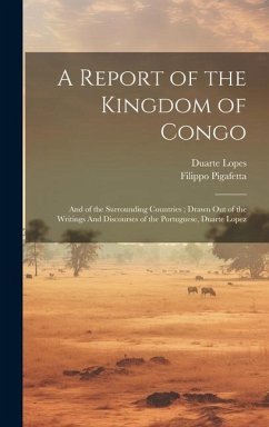 A Report of the Kingdom of Congo - Lopes, Duarte; Pigafetta, Filippo